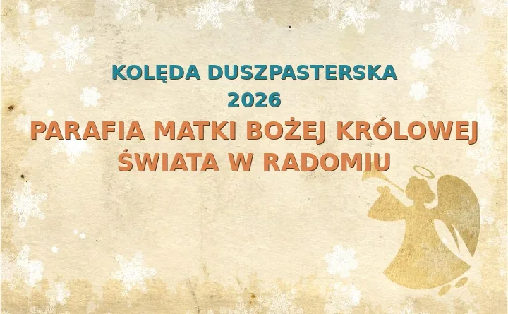 Parafia Matki Bożej Królowej Świata w Radomiu – harmonogram kolęd (wizyt duszpasterskich)
