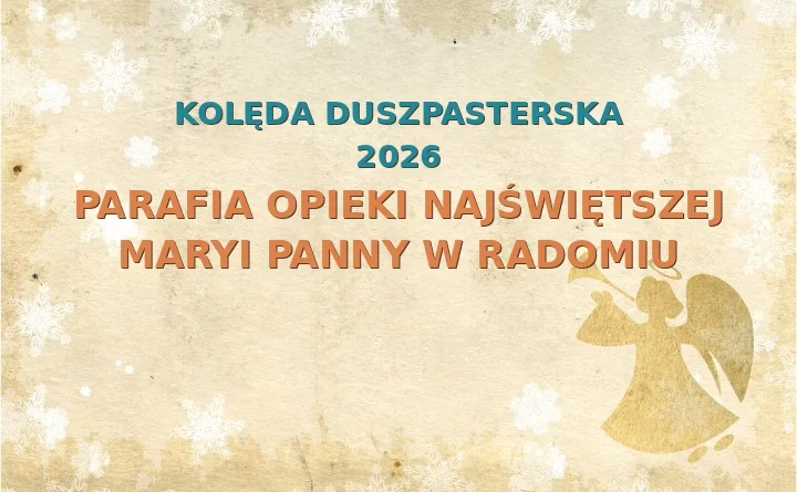 Parafia Opieki Najświętszej Maryi Panny w Radomiu – harmonogram kolęd (wizyt duszpasterskich) 2025/2026