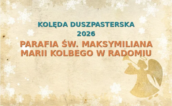 Parafia św. Maksymiliana Marii Kolbego w Radomiu – harmonogram kolęd (wizyt duszpasterskich) 2025/2026