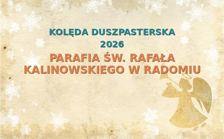 Parafia św. Rafała Kalinowskiego w Radomiu – harmonogram kolęd (wizyt duszpasterskich) 2025