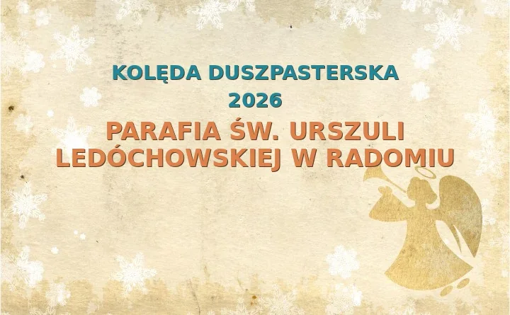 Parafia św. Urszuli Ledóchowskiej w Radomiu – harmonogram kolęd (wizyt duszpasterskich) 2025/2026