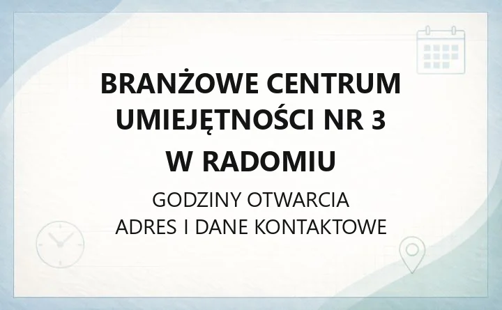 Branżowe Centrum Umiejętności nr 3 w Radomiu - kontakt, oferta, zapisy
