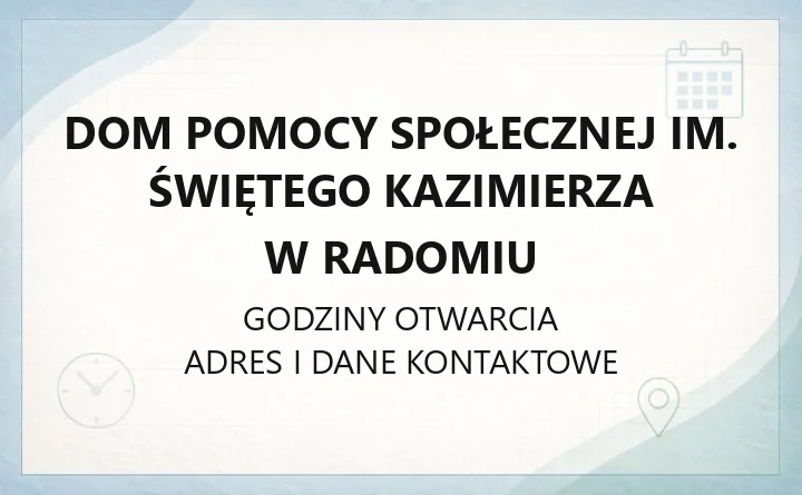 Dom Pomocy Społecznej im. Świętego Kazimierza w Radomiu - kontakt, zasady przyjęcia, opieka i rehabilitacja