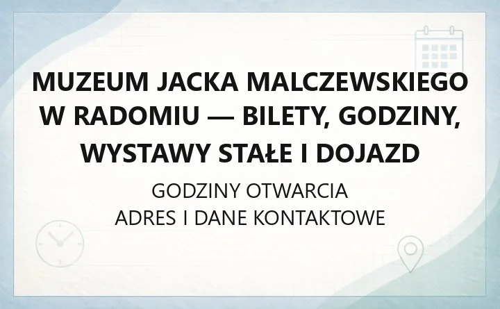 Muzeum Jacka Malczewskiego w Radomiu - bilety, godziny, wystawy stałe i dojazd