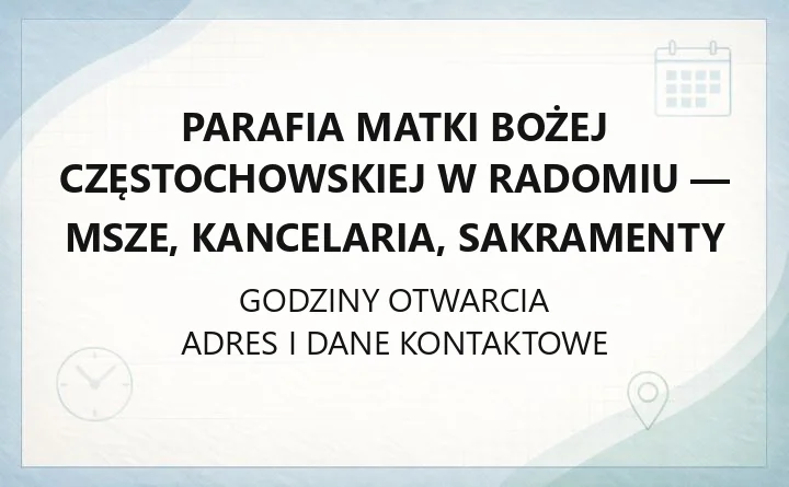 Parafia Matki Bożej Częstochowskiej w Radomiu - msze, kancelaria, sakramenty