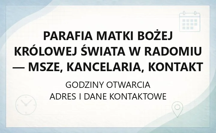 Parafia Matki Bożej Królowej Świata w Radomiu - msze, kancelaria, kontakt