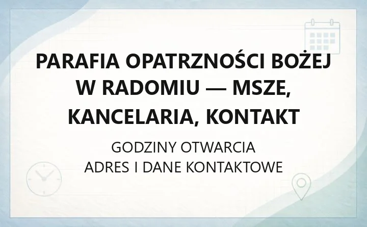 Parafia Opatrzności Bożej w Radomiu - msze, kancelaria, kontakt