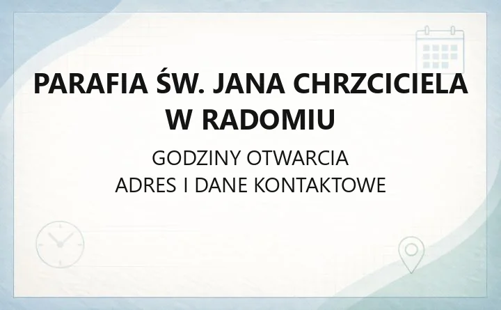 Parafia św. Jana Chrzciciela w Radomiu - kontakt, kancelaria, historia