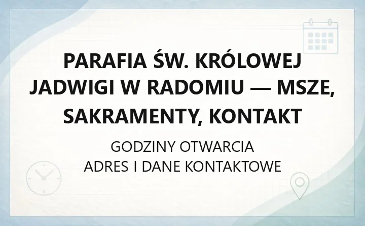 Parafia św. Królowej Jadwigi w Radomiu - msze, sakramenty, kontakt