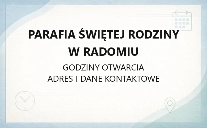 Parafia Świętej Rodziny w Radomiu - kontakt, kancelaria, sakramenty