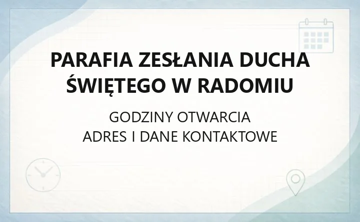 Parafia Zesłania Ducha Świętego w Radomiu - kontakt, kancelaria, sakramenty