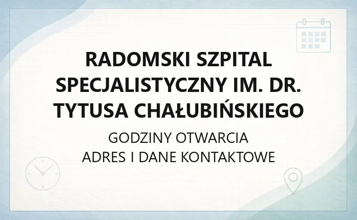 Radomski Szpital Specjalistyczny im. dr. Tytusa Chałubińskiego - kontakt, oddziały, SOR i rejestracja