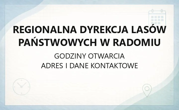 Regionalna Dyrekcja Lasów Państwowych w Radomiu - kontakt, godziny, sprzedaż drewna