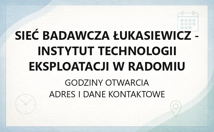 Sieć Badawcza Łukasiewicz - Instytut Technologii Eksploatacji w Radomiu - kontakt, centra badawcze, laboratoria