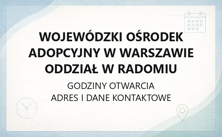 Wojewódzki Ośrodek Adopcyjny w Warszawie Oddział w Radomiu - kontakt, procedura adopcyjna, dokumenty