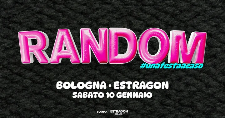 Grafika promocyjna wydarzenia Random® • Bologna • Estragon Club — una festa a caso w Bolonii